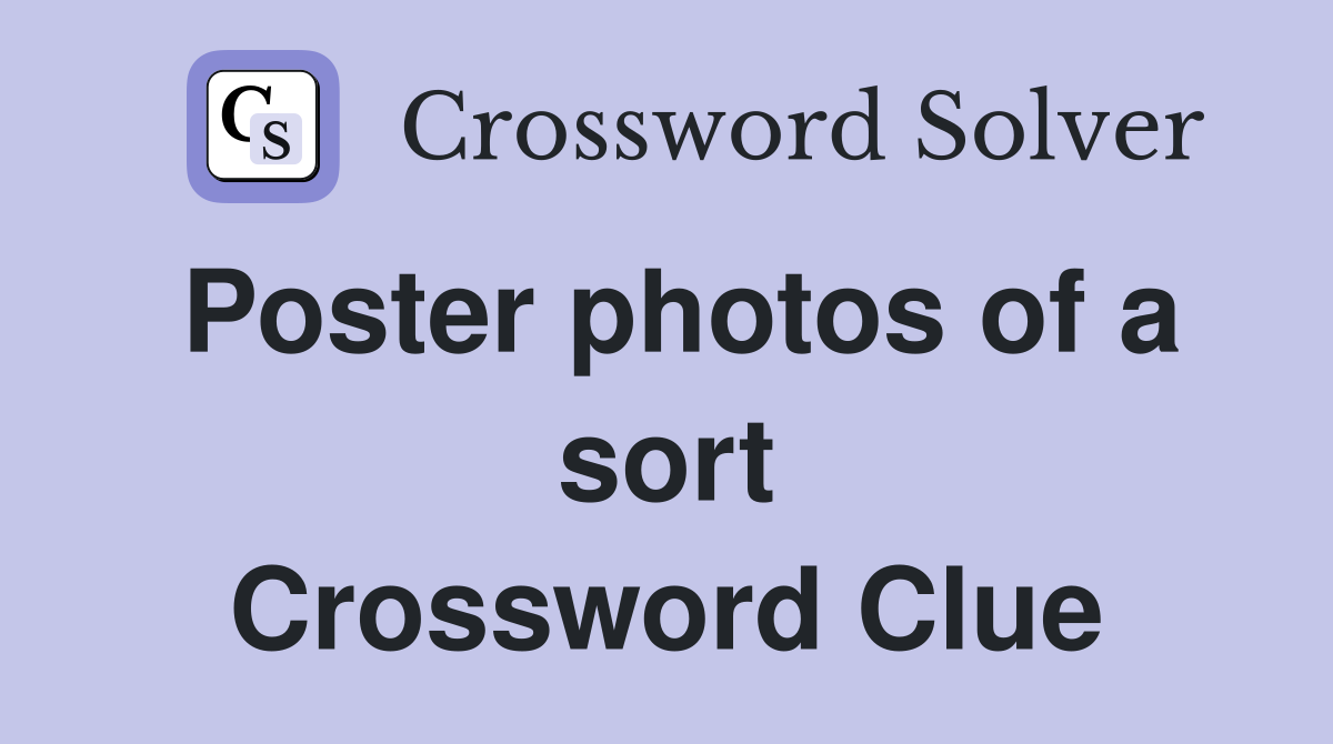 Poster photos of a sort Crossword Clue