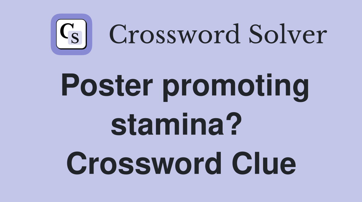 Poster promoting stamina?  Crossword Clue