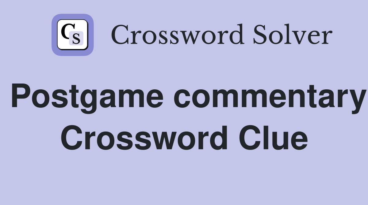 Postgame commentary Crossword Clue