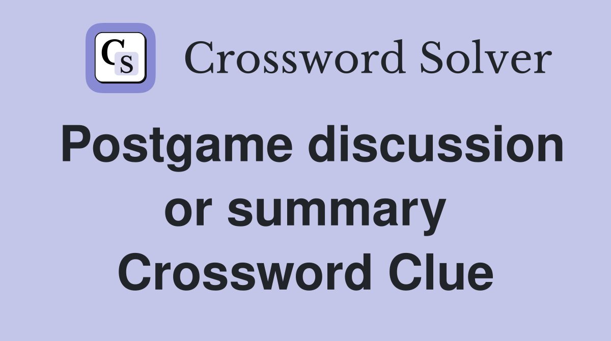 Postgame discussion or summary Crossword Clue