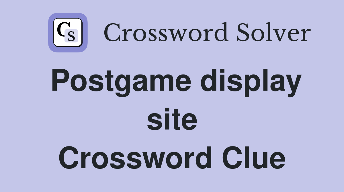 Postgame display site Crossword Clue