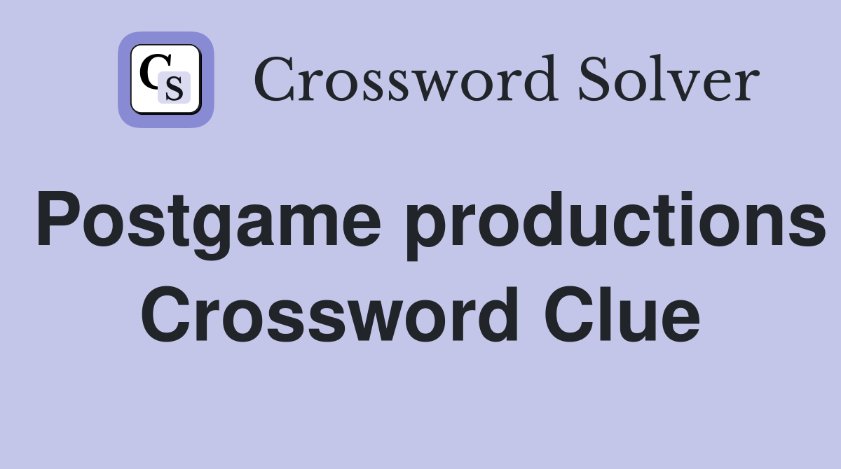 Postgame productions Crossword Clue