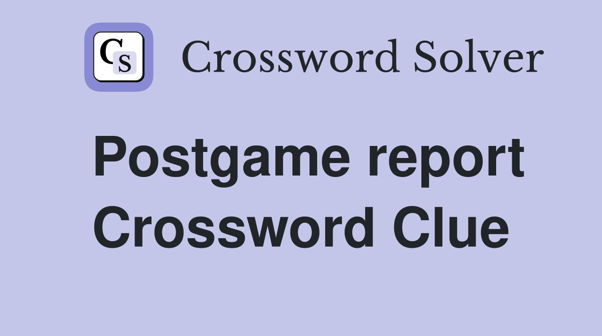 Postgame report Crossword Clue