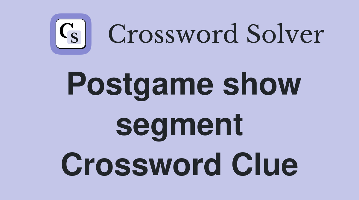 Postgame show segment Crossword Clue