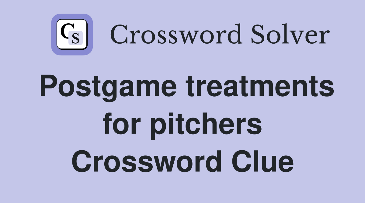 Postgame treatments for pitchers Crossword Clue