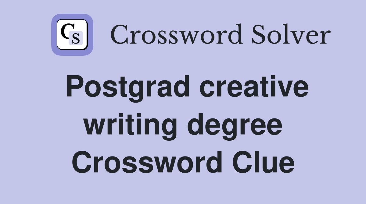Postgrad creative writing degree Crossword Clue