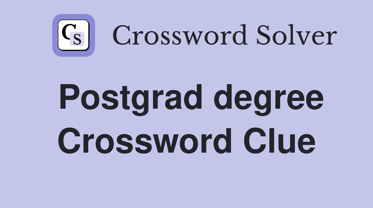 Postgrad degree Crossword Clue