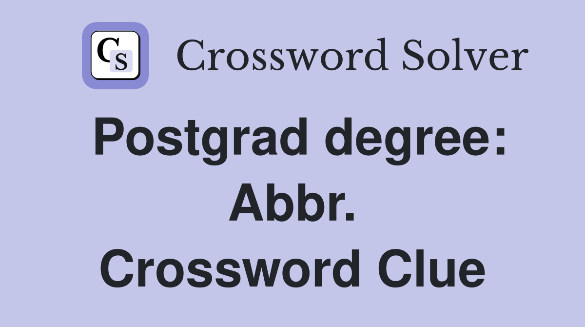 Postgrad degree: Abbr. Crossword Clue