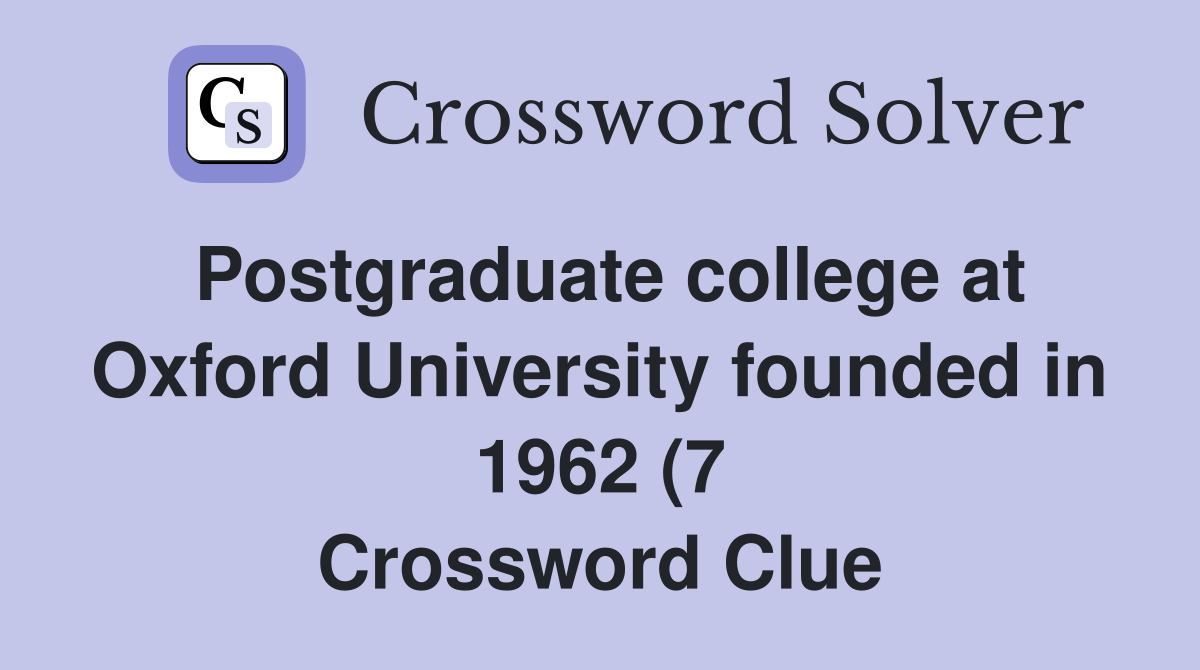 Postgraduate college at Oxford University founded in 1962 (7 Postgraduate college at Oxford University founded in 1962 (7