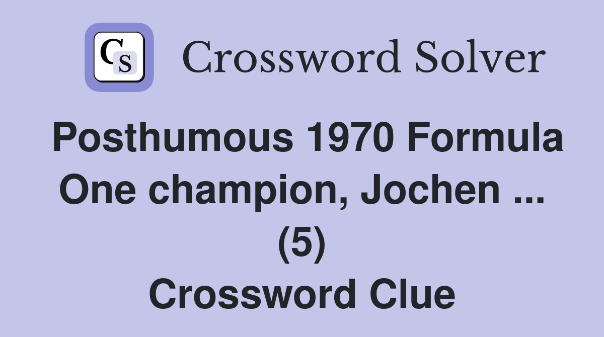 Posthumous 1970 Formula One champion, Jochen ... (5) Crossword Clue