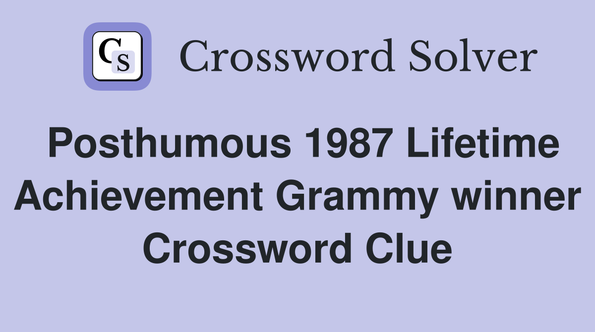 Posthumous 1987 Lifetime Achievement Grammy winner Crossword Clue