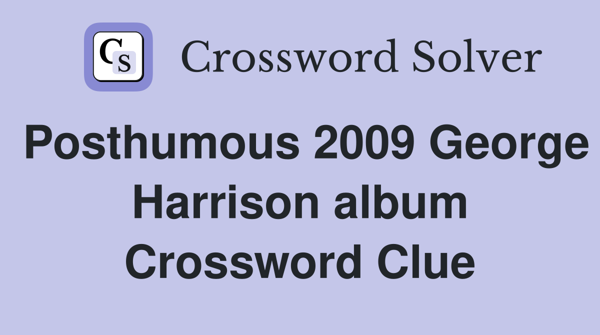 Posthumous 2009 George Harrison album Crossword Clue