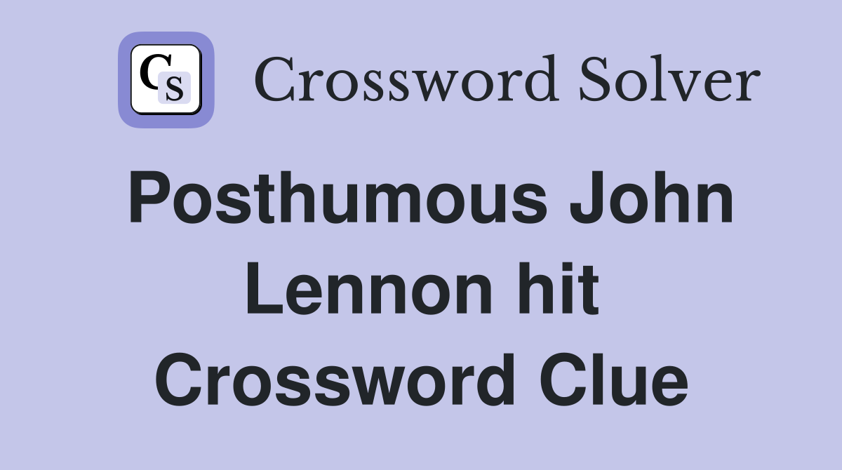 Posthumous John Lennon hit Crossword Clue