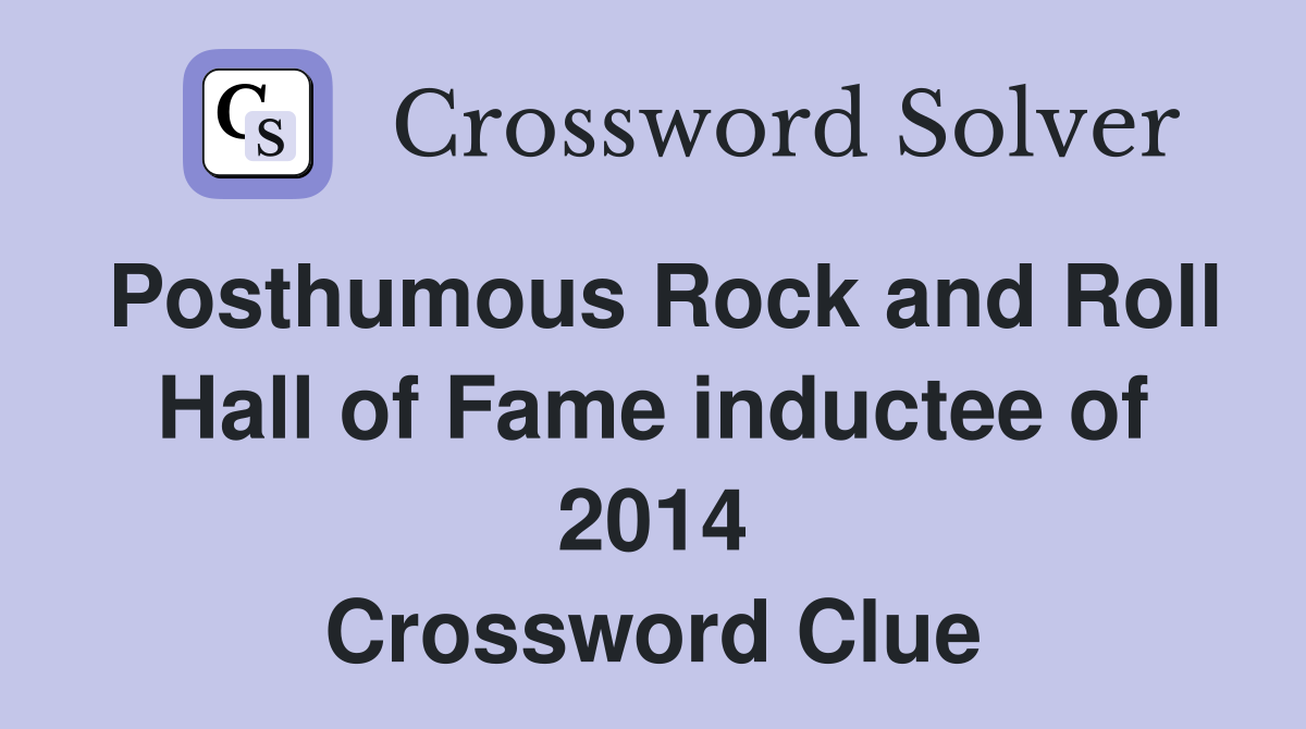 Posthumous Rock and Roll Hall of Fame inductee of 2014 Crossword Clue