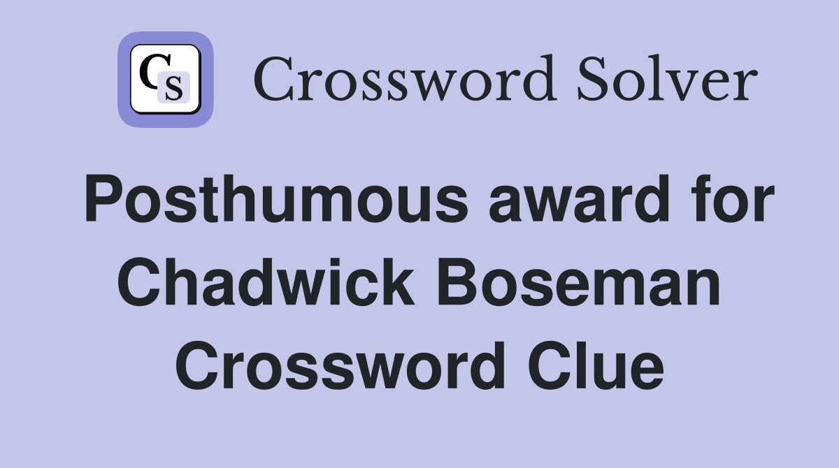 Posthumous award for Chadwick Boseman Crossword Clue