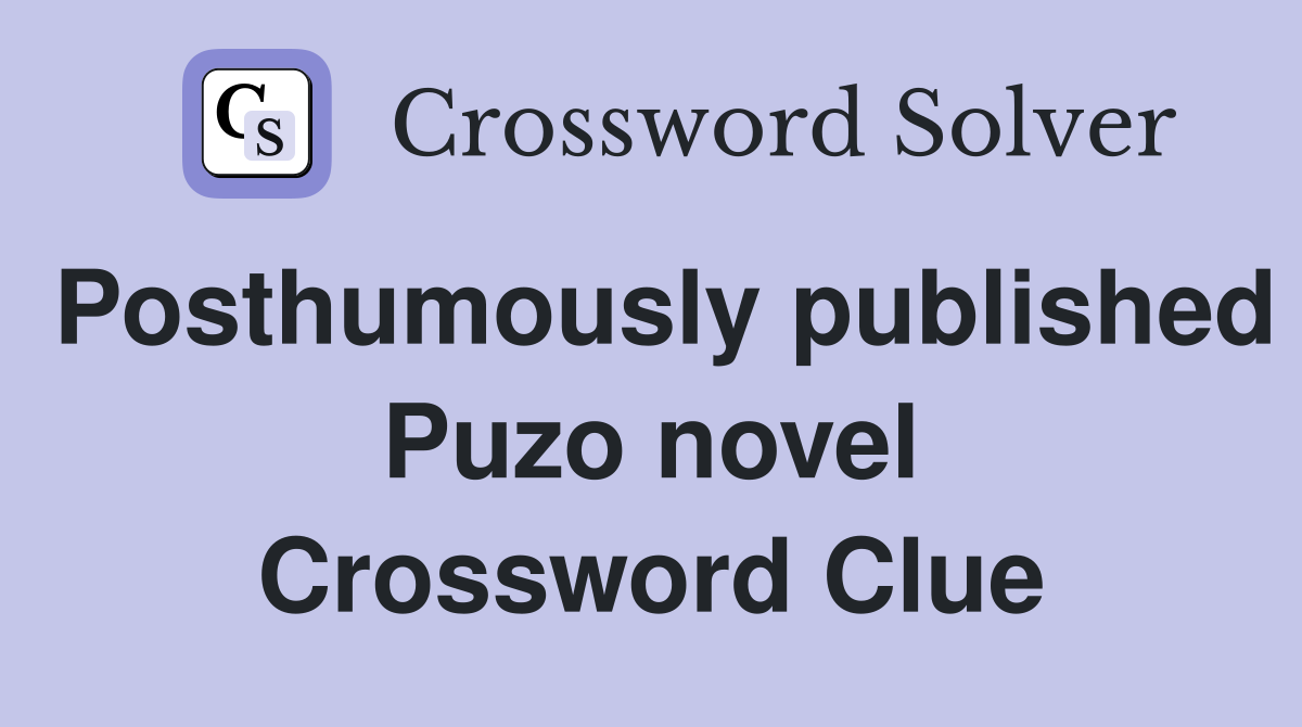 Posthumously published Puzo novel Crossword Clue
