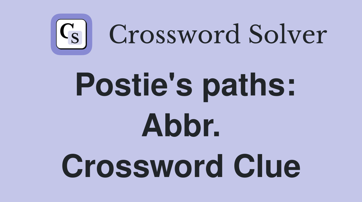 Postie's paths: Abbr. Crossword Clue