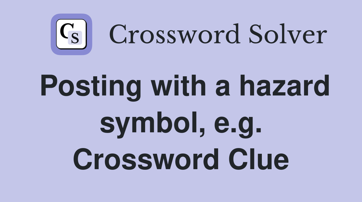 Posting with a hazard symbol, e.g. Crossword Clue
