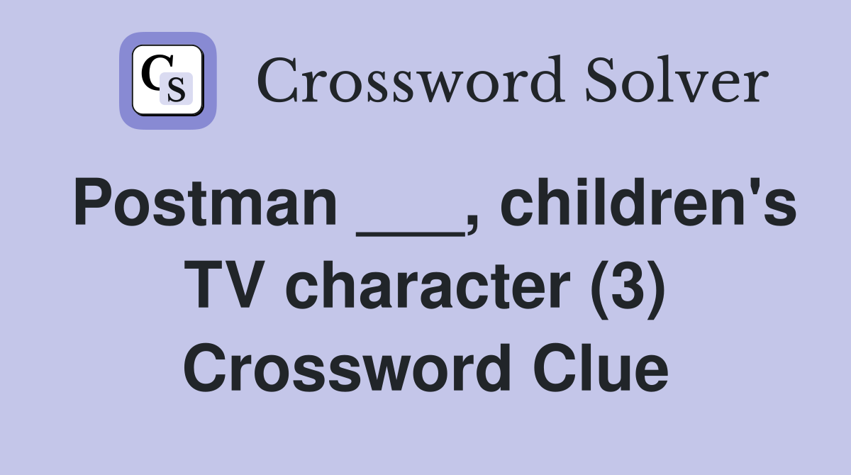 Postman ___, children's TV character (3) Crossword Clue