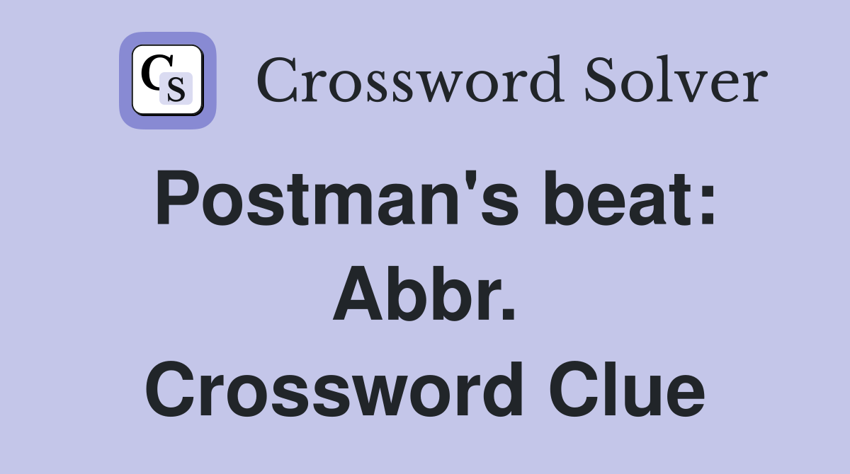 Postman's beat: Abbr. Crossword Clue