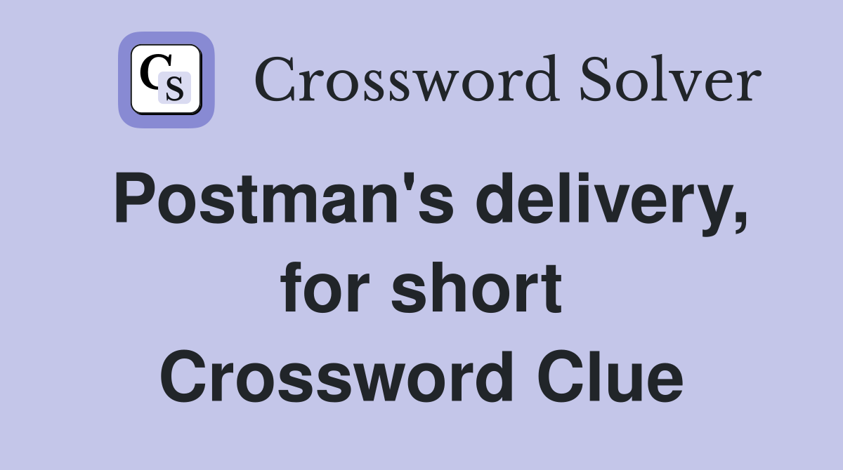 Postman's delivery, for short Crossword Clue