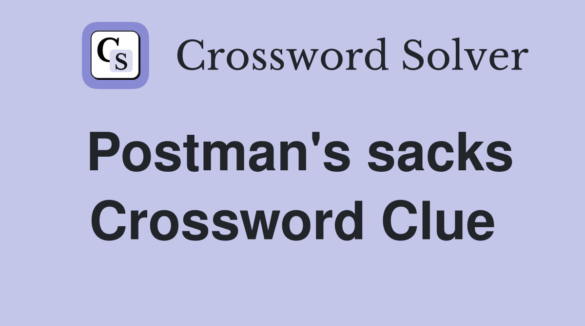 Postman's sacks Crossword Clue