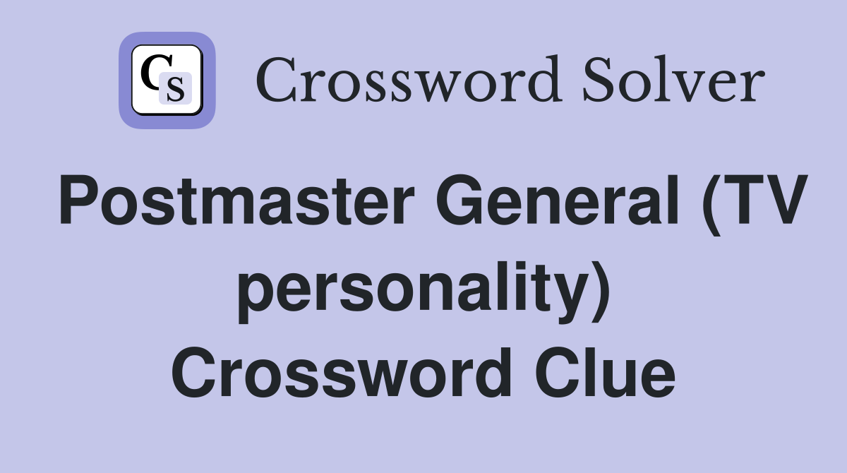 Postmaster General (TV personality) Crossword Clue