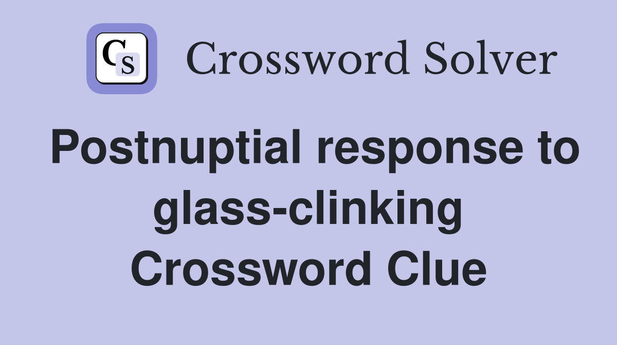Postnuptial response to glass-clinking Crossword Clue
