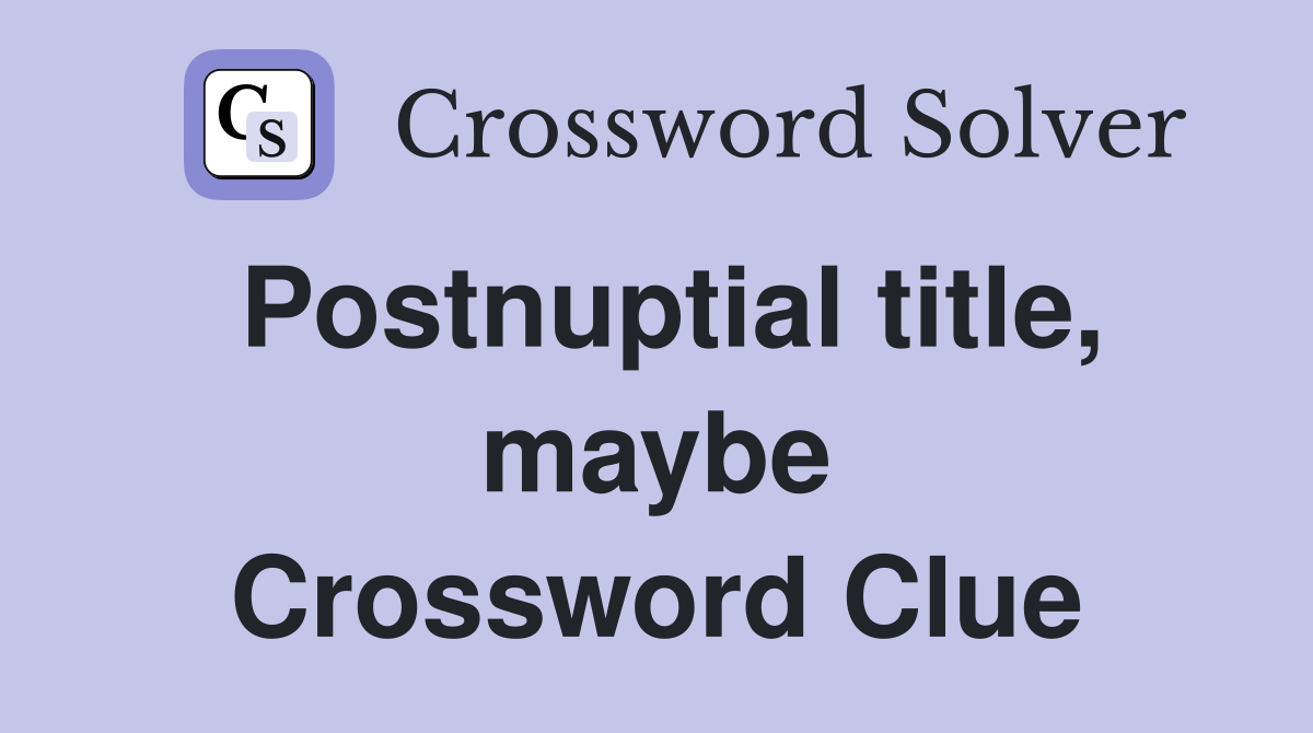 Postnuptial title, maybe Crossword Clue