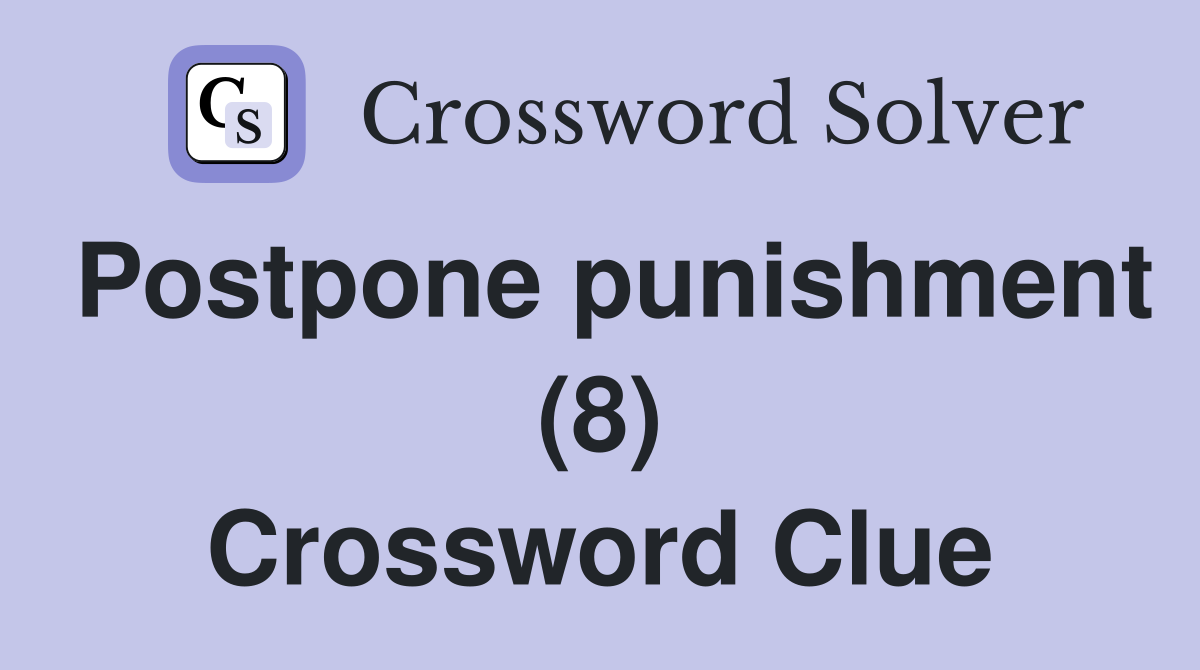 Postpone punishment (8) Crossword Clue