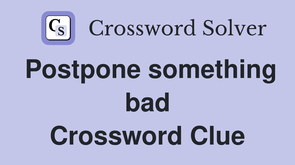 Postpone something bad Crossword Clue