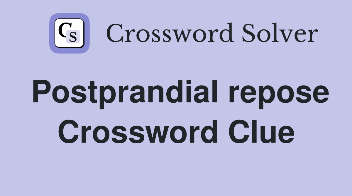Postprandial repose Crossword Clue