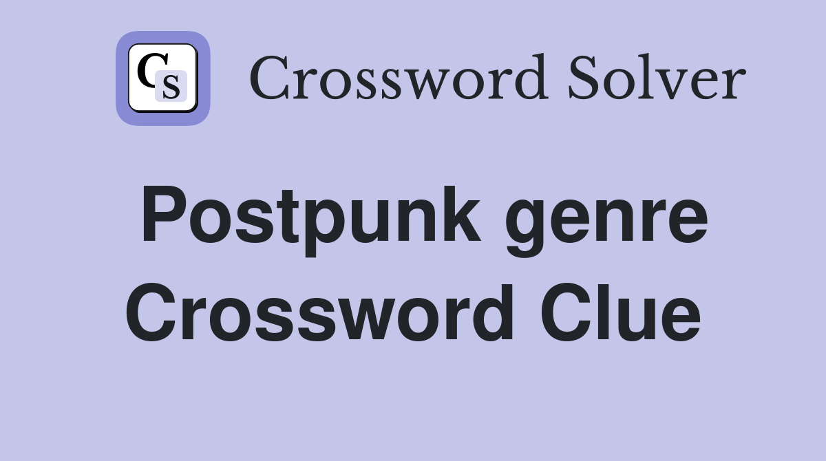 Postpunk genre Crossword Clue