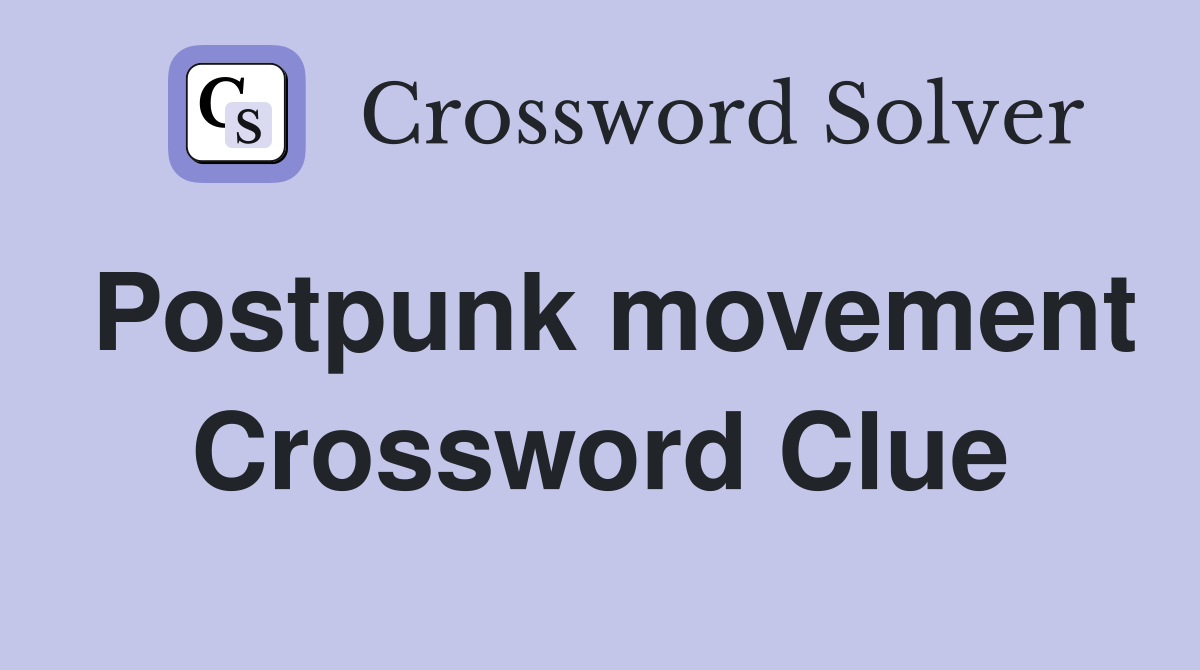 Postpunk movement Crossword Clue