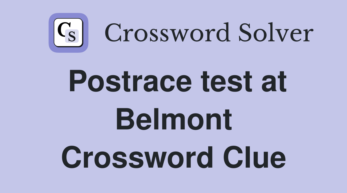 Postrace test at Belmont Crossword Clue