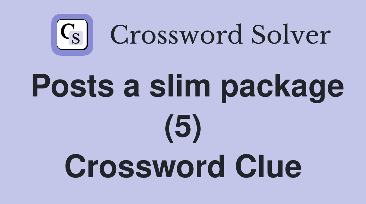 Posts a slim package (5) Crossword Clue