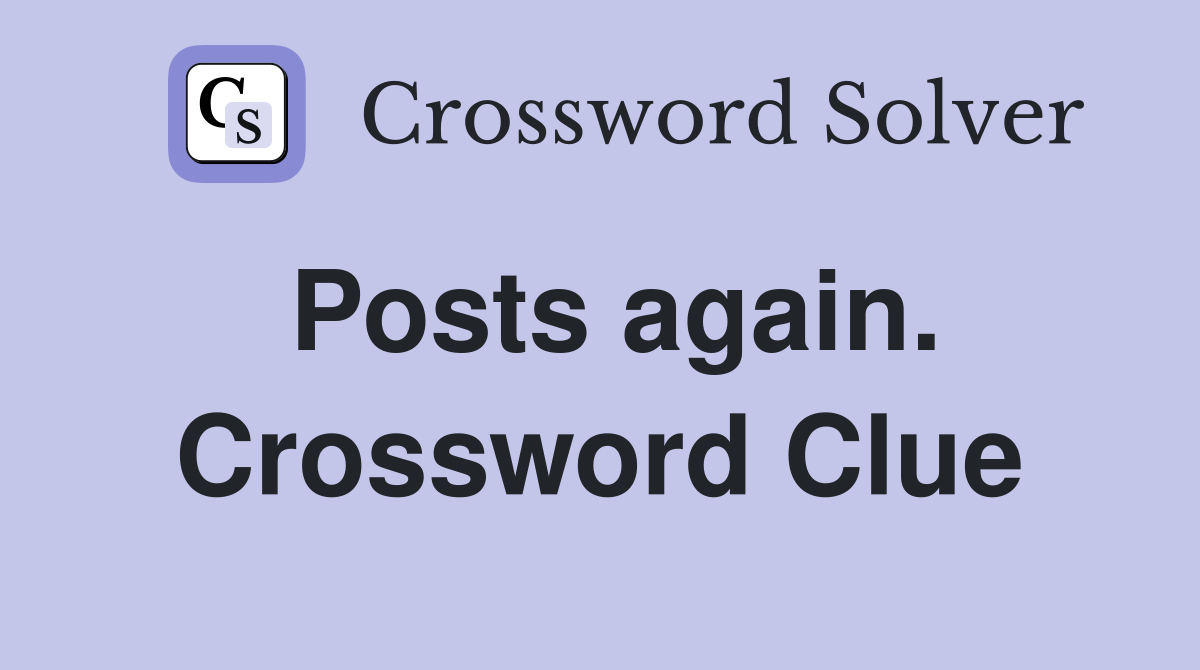 Posts again. Crossword Clue