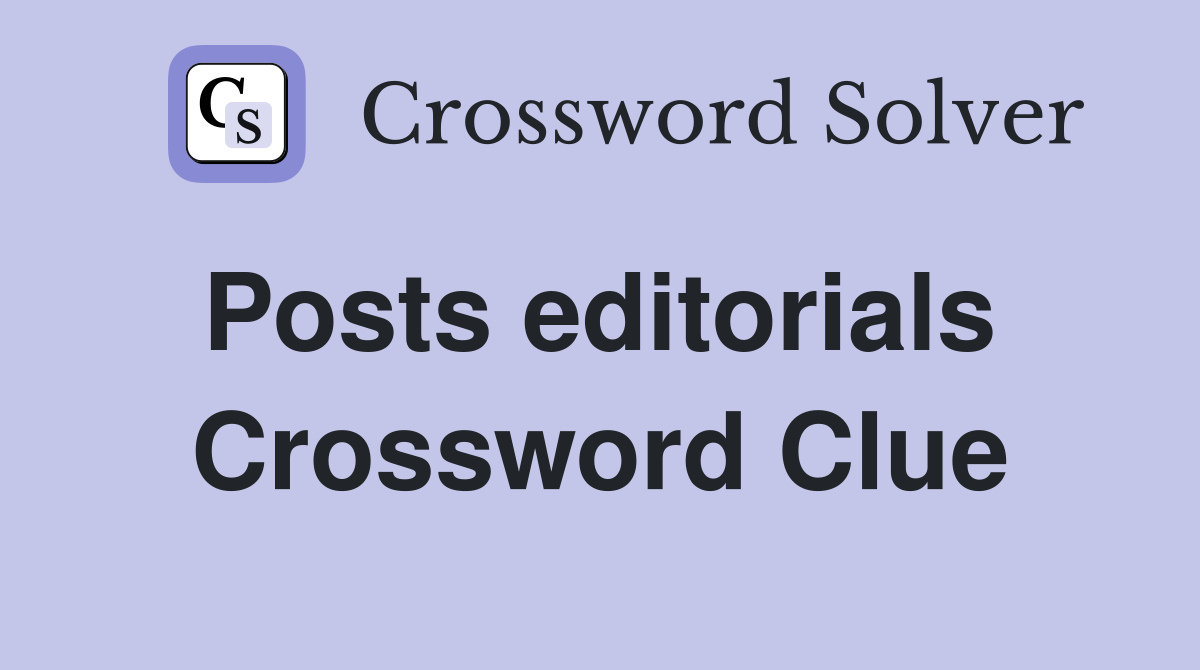 Posts editorials  Crossword Clue