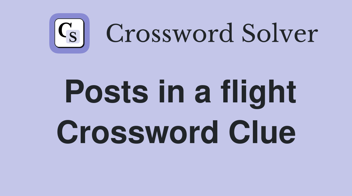 Posts in a flight Crossword Clue