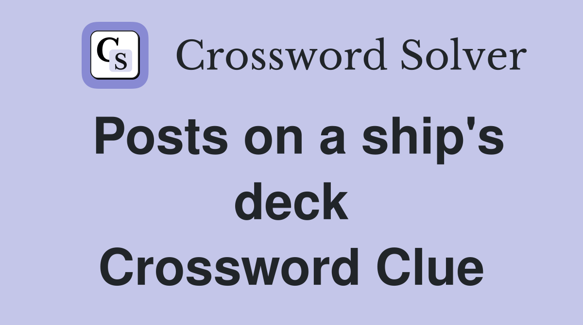 Posts on a ship's deck Crossword Clue