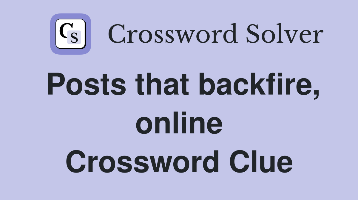 Posts that backfire, online Crossword Clue