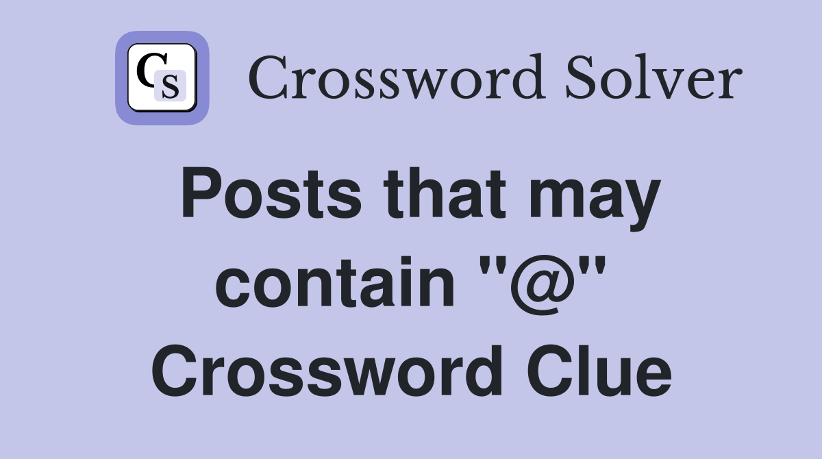 Posts that may contain "@" Crossword Clue