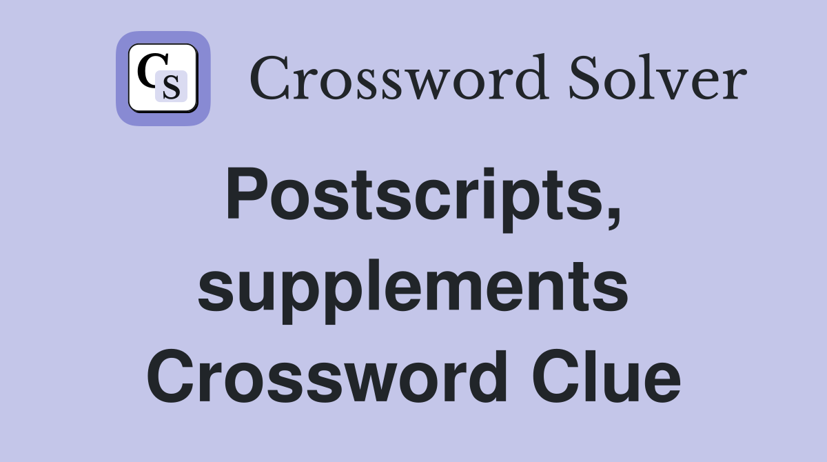 Postscripts, supplements Crossword Clue