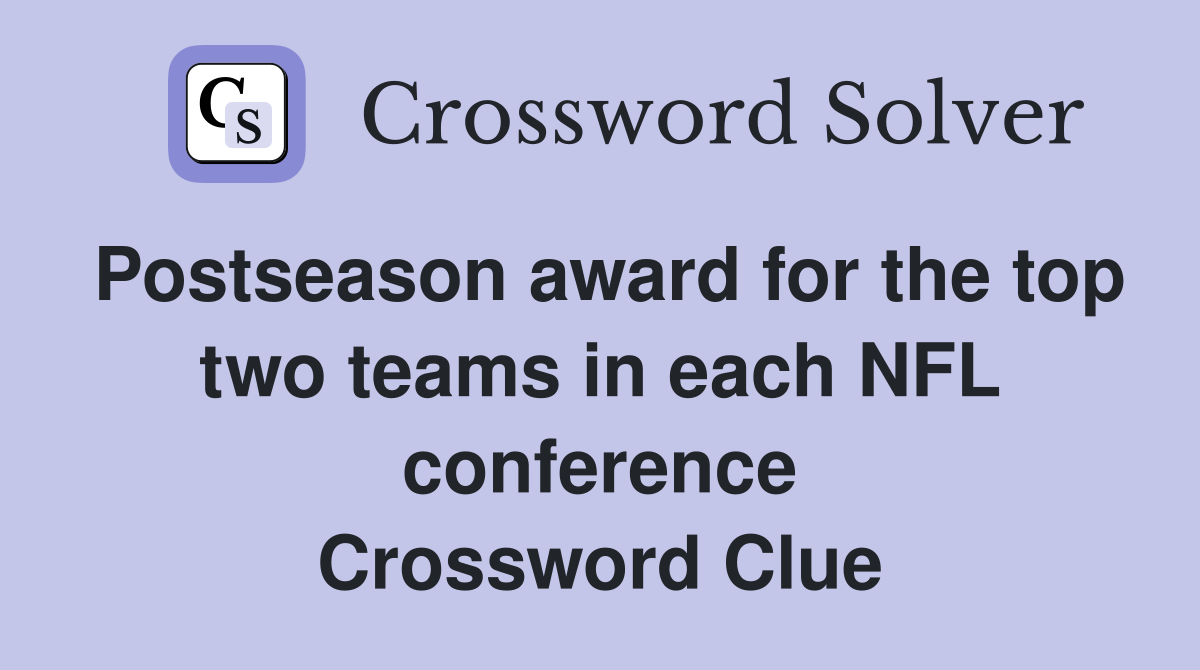 Postseason award for the top two teams in each NFL conference Crossword Clue