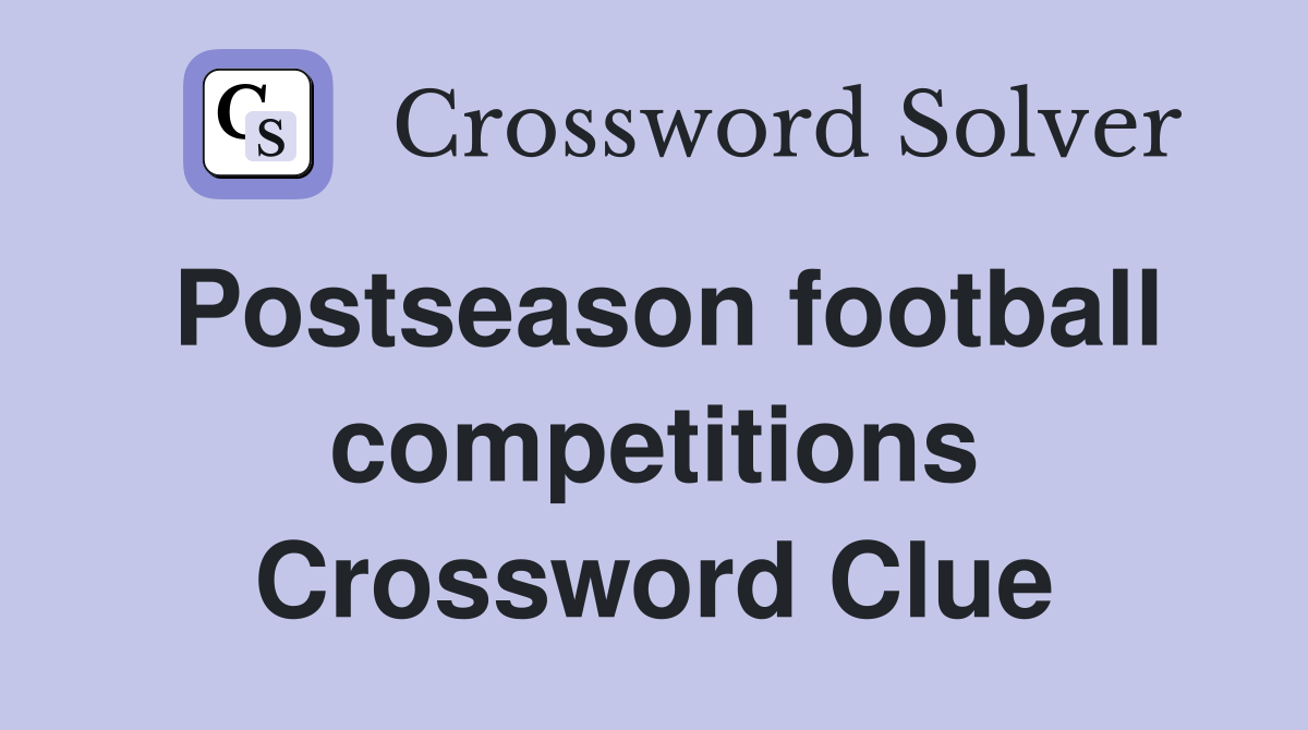 Postseason football competitions Crossword Clue