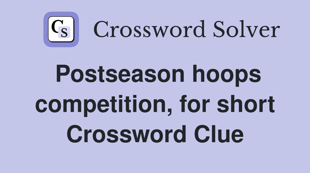 Postseason hoops competition, for short Crossword Clue