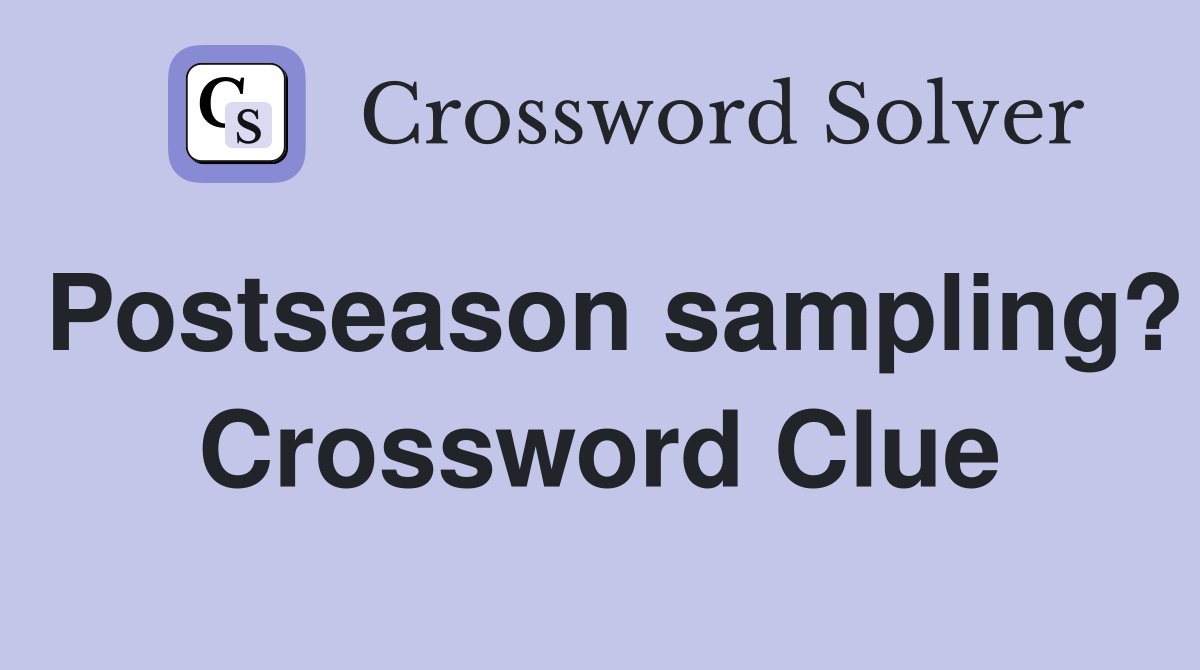 Postseason sampling? Crossword Clue