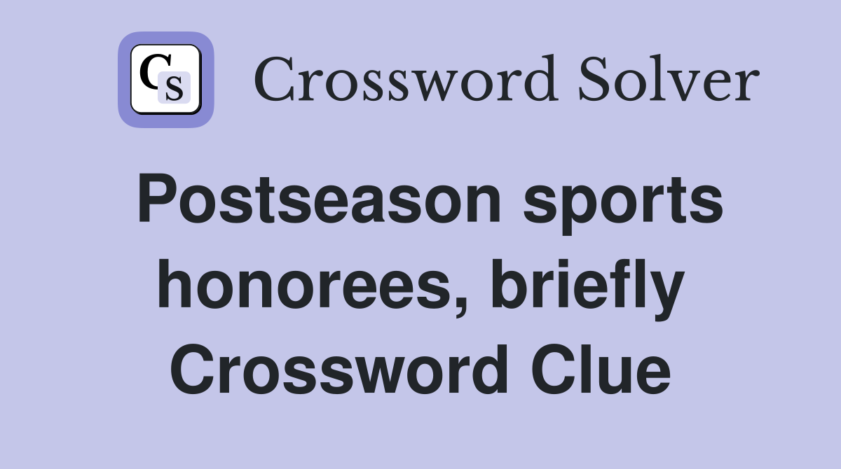 Postseason sports honorees, briefly Crossword Clue