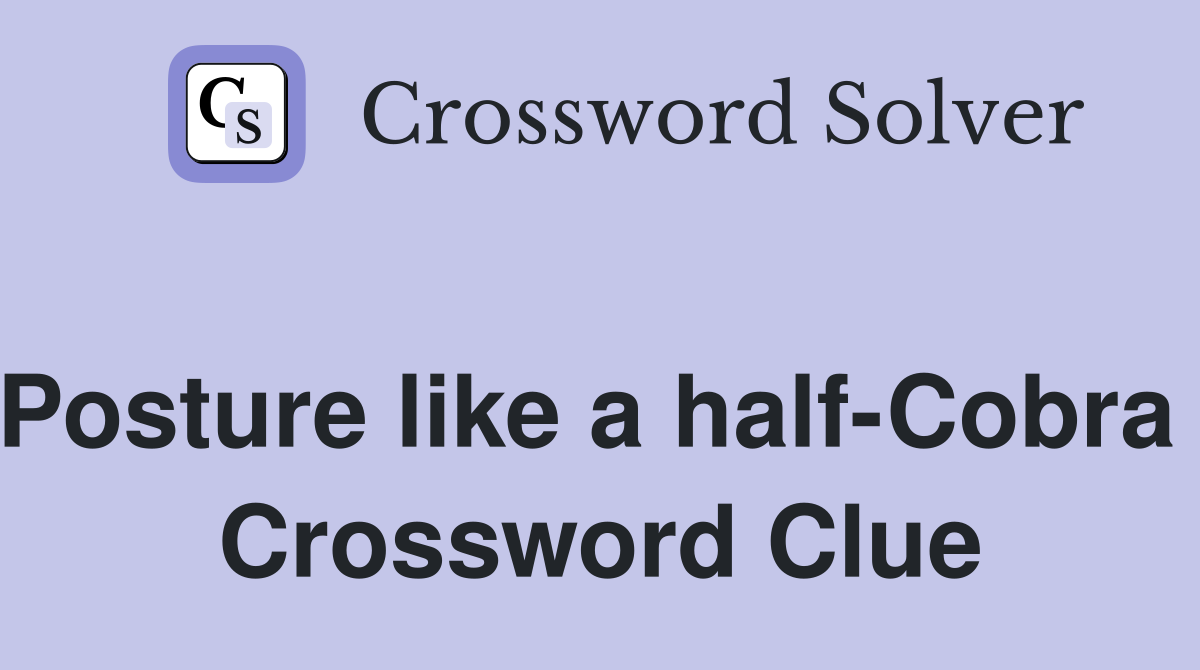 Posture like a half-Cobra  Crossword Clue