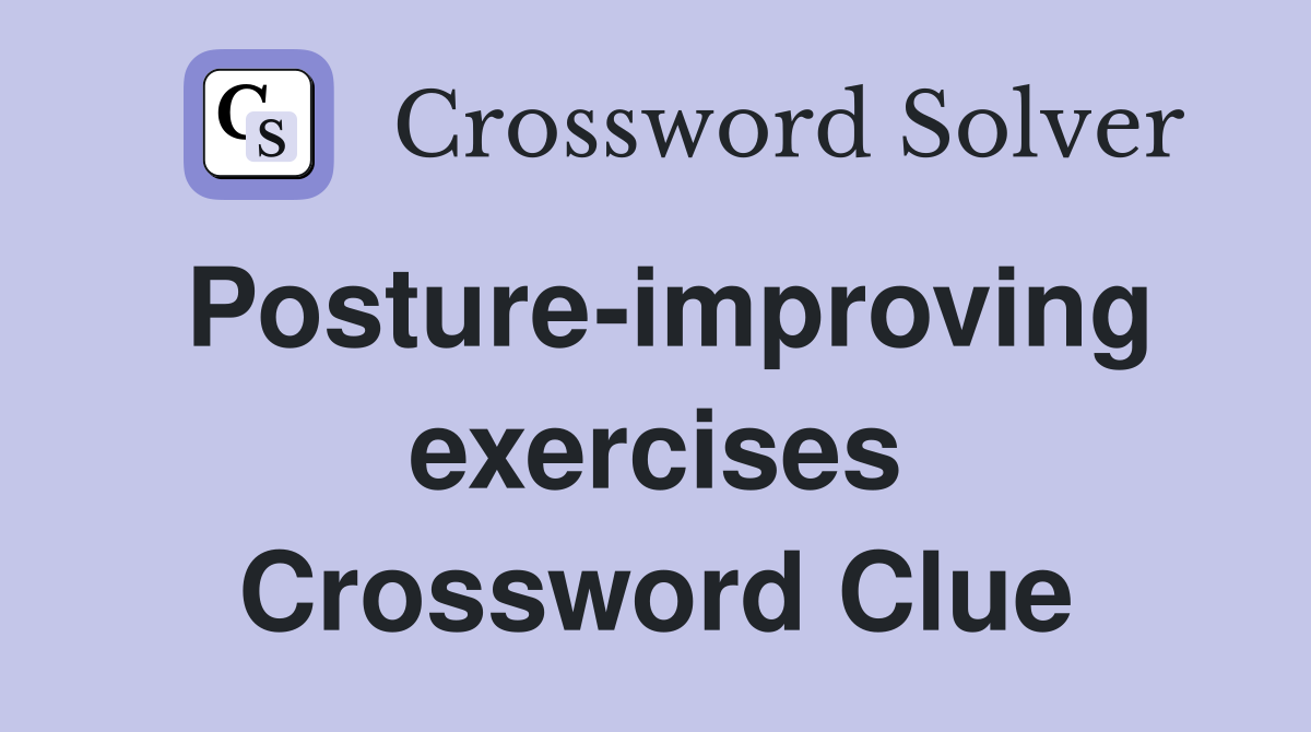 Posture-improving exercises Crossword Clue